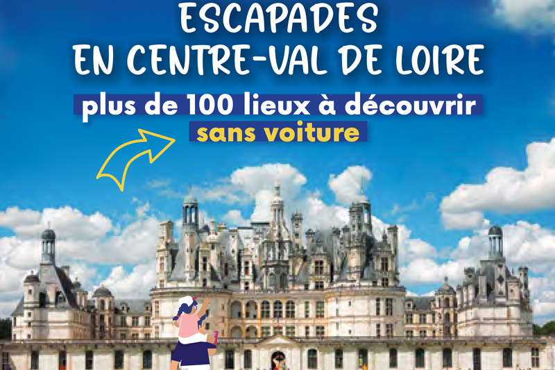 Escapades en Centre-Val de Loire, plus de 100 lieux à découvrir sans voiture
