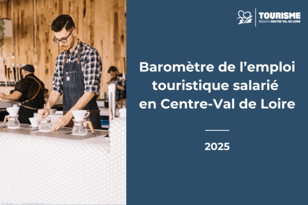 Baromètre de l’emploi touristique salarié en Centre-Val de Loire 2025