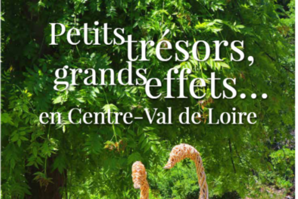 Dossier de presse - Petits trésors, grands effets ... en Centre-Val de Loire