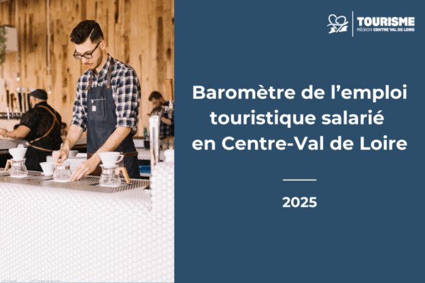 Baromètre de l’emploi touristique salarié en Centre-Val de Loire 2025