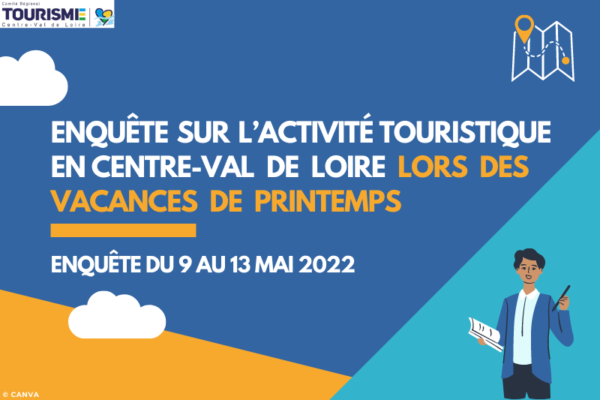 Enquête sur l’activité touristique en Centre-Val de Loire - vacances de Printemps 2022